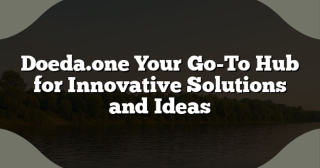 Doeda.one Your Go-To Hub for Innovative Solutions and Ideas