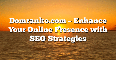 Domranko.com – Enhance Your Online Presence with SEO Strategies