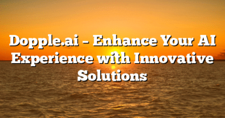 Dopple.ai – Enhance Your AI Experience with Innovative Solutions