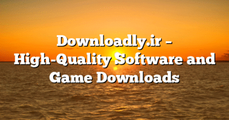 Downloadly.ir – High-Quality Software and Game Downloads