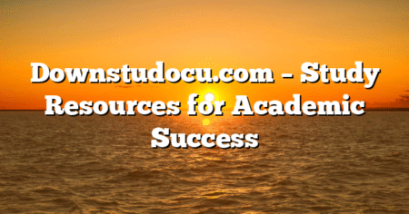 Downstudocu.com – Study Resources for Academic Success