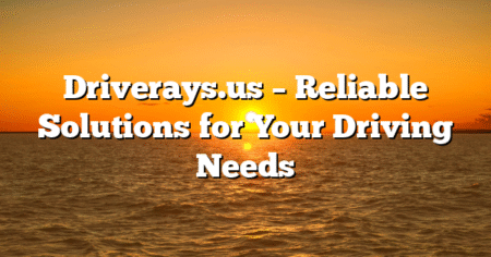 Driverays.us – Reliable Solutions for Your Driving Needs