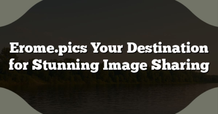 Erome.pics Your Destination for Stunning Image Sharing