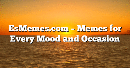EsMemes.com – Memes for Every Mood and Occasion