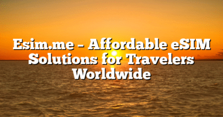 Esim.me – Affordable eSIM Solutions for Travelers Worldwide