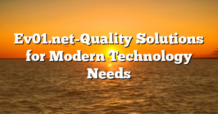 Ev01.net-Quality Solutions for Modern Technology Needs