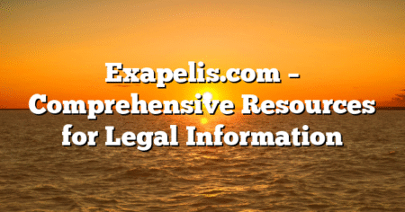 Exapelis.com – Comprehensive Resources for Legal Information