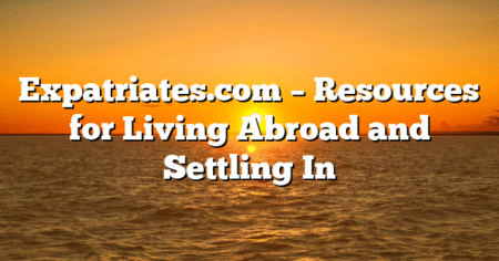 Expatriates.com – Resources for Living Abroad and Settling In