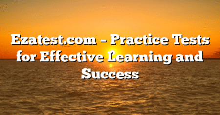 Ezatest.com – Practice Tests for Effective Learning and Success