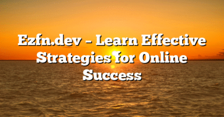 Ezfn.dev – Learn Effective Strategies for Online Success