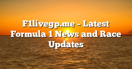 F1livegp.me – Latest Formula 1 News and Race Updates
