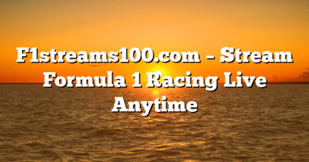 F1streams100.com – Stream Formula 1 Racing Live Anytime