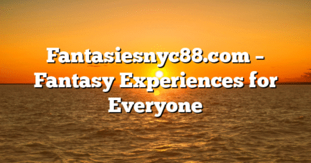 Fantasiesnyc88.com – Fantasy Experiences for Everyone
