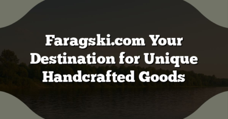 Faragski.com Your Destination for Unique Handcrafted Goods
