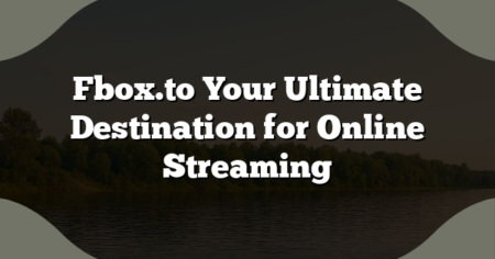 Fbox.to Your Ultimate Destination for Online Streaming