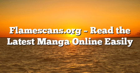 Flamescans.org – Read the Latest Manga Online Easily