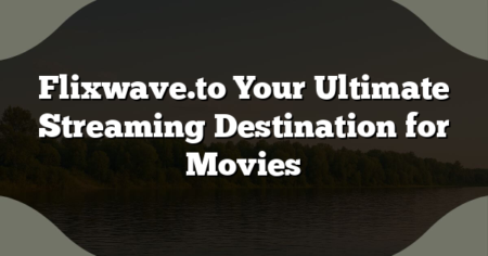 Flixwave.to Your Ultimate Streaming Destination for Movies