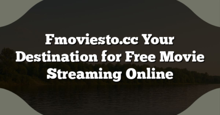 Fmoviesto.cc Your Destination for Free Movie Streaming Online