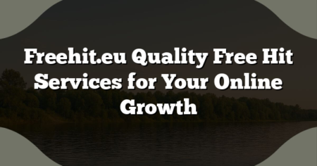 Freehit.eu Quality Free Hit Services for Your Online Growth