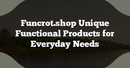 Funcrot.shop Unique Functional Products for Everyday Needs