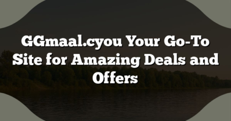 GGmaal.cyou Your Go-To Site for Amazing Deals and Offers