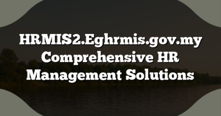 HRMIS2.Eghrmis.gov.my Comprehensive HR Management Solutions
