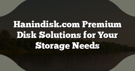 Hanindisk.com Premium Disk Solutions for Your Storage Needs
