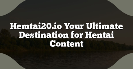 Hemtai20.io Your Ultimate Destination for Hentai Content