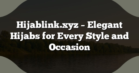 Hijablink.xyz – Elegant Hijabs for Every Style and Occasion