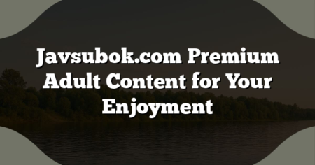 Javsubok.com Premium Adult Content for Your Enjoyment