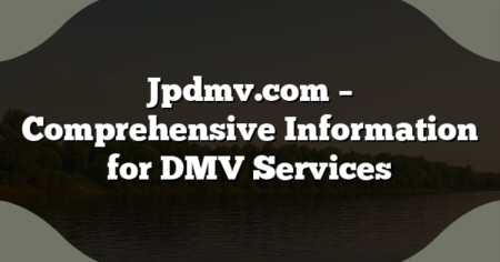 Jpdmv.com – Comprehensive Information for DMV Services
