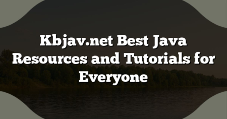 Kbjav.net Best Java Resources and Tutorials for Everyone