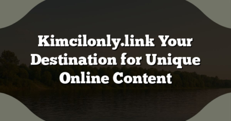 Kimcilonly.link Your Destination for Unique Online Content
