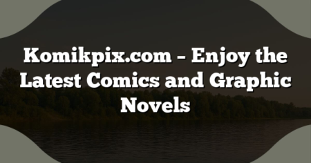 Komikpix.com – Enjoy the Latest Comics and Graphic Novels