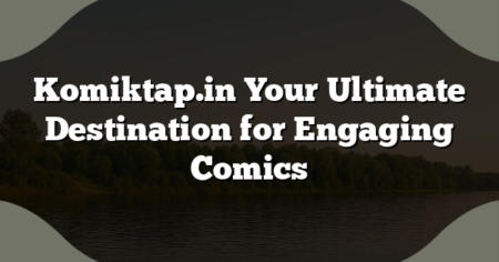 Komiktap.in Your Ultimate Destination for Engaging Comics