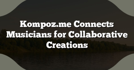 Kompoz.me Connects Musicians for Collaborative Creations