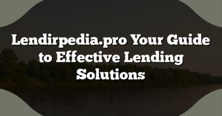 Lendirpedia.pro Your Guide to Effective Lending Solutions