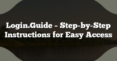 Login.Guide – Step-by-Step Instructions for Easy Access