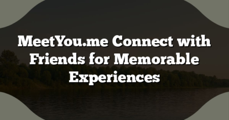 MeetYou.me Connect with Friends for Memorable Experiences