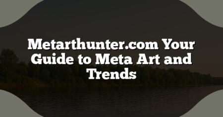 Metarthunter.com Your Guide to Meta Art and Trends
