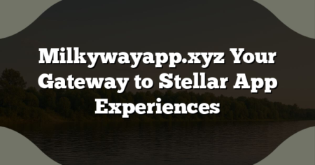 Milkywayapp.xyz Your Gateway to Stellar App Experiences