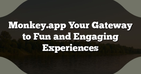 Monkey.app Your Gateway to Fun and Engaging Experiences