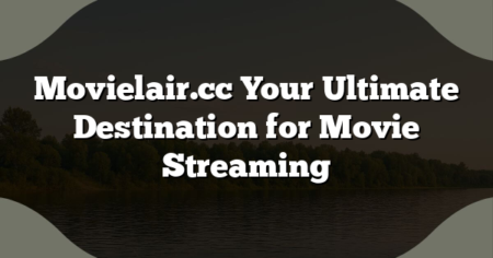 Movielair.cc Your Ultimate Destination for Movie Streaming