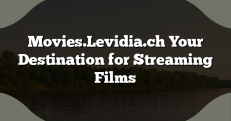 Movies.Levidia.ch Your Destination for Streaming Films