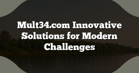 Mult34.com Innovative Solutions for Modern Challenges