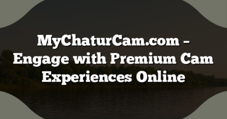 MyChaturCam.com – Engage with Premium Cam Experiences Online