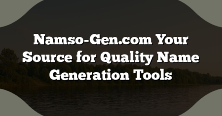 Namso-Gen.com Your Source for Quality Name Generation Tools