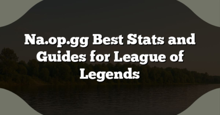 Na.op.gg Best Stats and Guides for League of Legends