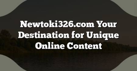 Newtoki326.com Your Destination for Unique Online Content