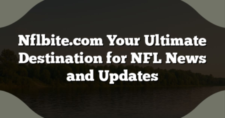 Nflbite.com Your Ultimate Destination for NFL News and Updates